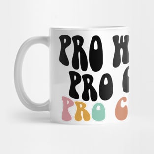 Pro Woman Pro Child Pro Choice,  Women's Rights Gift, Pro Woman - Pro Child - Pro Choice Mug